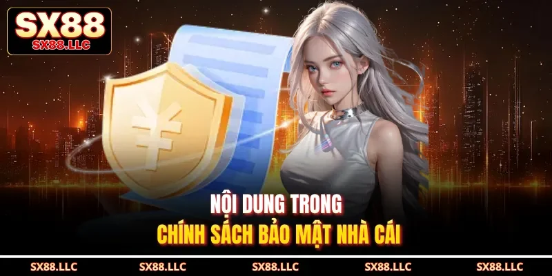 Nội dung trong chính sách bảo mật nhà cái